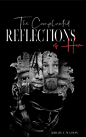 Complicated Reflections of Him