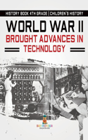 World War II Brought Advances in Technology - History Book 4th Grade Children's History