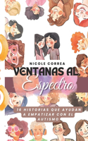 Ventanas al espectro: Diferentes historias en el espectro del autismo que enseñan parte de la realidad que viven las personas que lo llevan en su ser