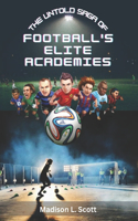 Untold Saga of Football's Elite Academies