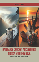 Handmade Crochet Accessories in 2024 with this Book: Hats, Scarves, and Shawls Galore