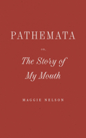 Pathemata, Or, the Story of My Mouth