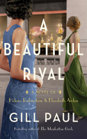 A Beautiful Rival: A Novel Of Helena Rubinstein And Elizabeth Arden