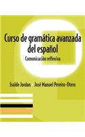 Curso de Gramática Avanzada del Español: Comunicación Reflexiva Plus Spanish Grammar Checker Access Card (One Semester)