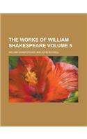 The Works of William Shakespeare (V. 5)