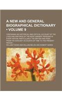 A   New and General Biographical Dictionary (Volume 9); Containing an Historical and Critical Account of the Lives and Writings of the Most Eminent Pe