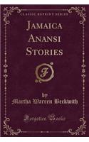 Jamaica Anansi Stories (Classic Reprint)