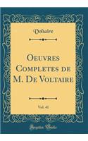 Oeuvres Completes de M. de Voltaire, Vol. 41 (Classic Reprint)