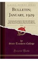 Bulletin; January, 1929, Vol. 16: Announcing, Spring Quarter, March 4th, Mid-Quarter, April 15th, Summer Quarter, May 27th, Mid-Quarter, July 8th, Entrance Examinations March 2nd and