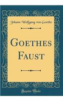 Goethes Faust (Classic Reprint)