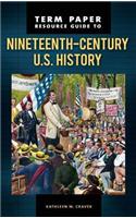 Term Paper Resource Guide to Nineteenth-Century U.S. History