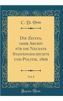 Die Zeiten, Oder Archiv FÃ¼r Die Neueste Staatengeschichte Und Politik, 1806, Vol. 8 (Classic Reprint)