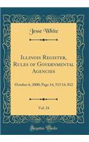 Illinois Register, Rules of Governmental Agencies, Vol. 24: October 6, 2000; Page 14, 513 14, 812 (Classic Reprint): October 6, 2000; Page 14, 513 14, 812 (Classic Reprint)