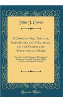 A Commentary, Critical, Expository, and Practical, on the Gospels of Matthew and Mark: For the Use of Ministers, Theological Students, Private Christians, Bible Classes, and Sabbath Schools (Classic Reprint)