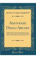 Adunanze Degli Arcadi: Pubblicate Nelle Nozze Di Sua Eccellenza La Signora D. Giacinta Orsini de' Duchi Di Gravina Con Sua Eccellenza Il Signor Don Antonio Boncompagno Ludovisi Duca D'Arce de' Princ. Di Piombino All'emo, E Rmo Principe Il Signor Ca: Pubblicate Nelle Nozze Di Sua Eccellenza La Signora D. Giacinta Orsini de' Duchi Di Gravina Con Sua Eccellenza Il Signor Don Antonio Boncompagno Lud