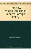 The New Multilateralism in Japan's Foreign Policy