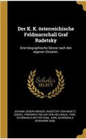 Der K. K. österreichische Feldmarschall Graf Radetsky