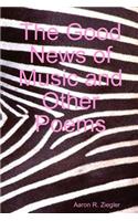 The Good News of Music and Other Poems