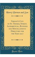 Vernon's City of St. Thomas, Street, Alphabetical, Business and Miscellaneous Directory for the Year 1917 (Classic Reprint)