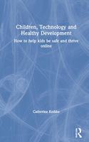 Children, Technology and Healthy Development
