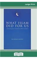 What Islam Did for Us (16pt Large Print Edition)