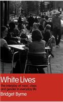 White Lives: The Interplay of 'Race', Class and Gender in Everyday Life(English)