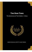 Two Rose Trees