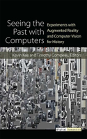 Seeing the Past with Computers: Experiments with Augmented Reality and Computer Vision for History