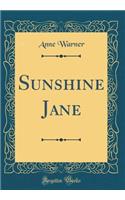 Sunshine Jane (Classic Reprint)