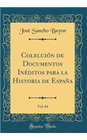 Colecciï¿½n de Documentos Inï¿½ditos Para La Historia de Espaï¿½a, Vol. 84 (Classic Reprint)