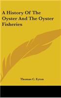 History Of The Oyster And The Oyster Fisheries