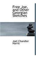 Free Joe, and Other Georgian Sketches: (English)