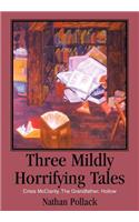 Three Mildly Horrifying Tales