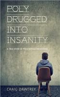 Polydrugged Into Insanity