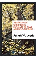 The Primitive Christian's Estimate of War and Self-Defense