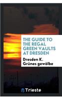 The Guide to the Regal Green Vaults at Dresden