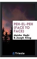 Peh-El-Peh (Face to Face)