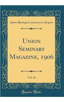 Union Seminary Magazine, 1906, Vol. 18 (Classic Reprint)