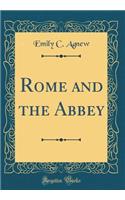 Rome and the Abbey (Classic Reprint)