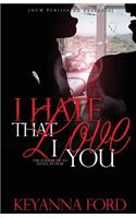I Hate That I Love You