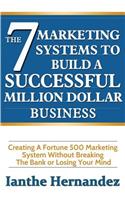 The 7 Marketing Systems To Build A Successful Million Dollar Business