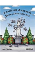 Aaron the Aardvark Turns Into a Statue