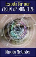 Execute for Your Vision & Monetize!