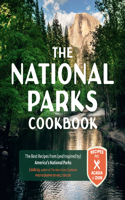 National Parks Cookbook: The Best Recipes from (and Inspired By) America's National Parks