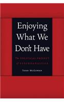 Enjoying What We Don't Have