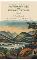 Genealogical and Family History of Southern New York and the Hudson River Valley. in Three Volumes. Volume III. Includes an Index to All Three Volumes