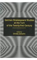 German Shakespeare Studies at the Turn of the Twenty-first Century