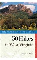 Explorer's Guide 50 Hikes in West Virginia: From the Allegheny Mountains to the Ohio River(0 Explorer's 50 Hikes)