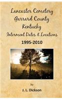 Lancaster Cemetery, Garrard County, Kentucky Interment Dates & Locations 1995-2010