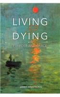 Living and Dying with Purpose and Grace